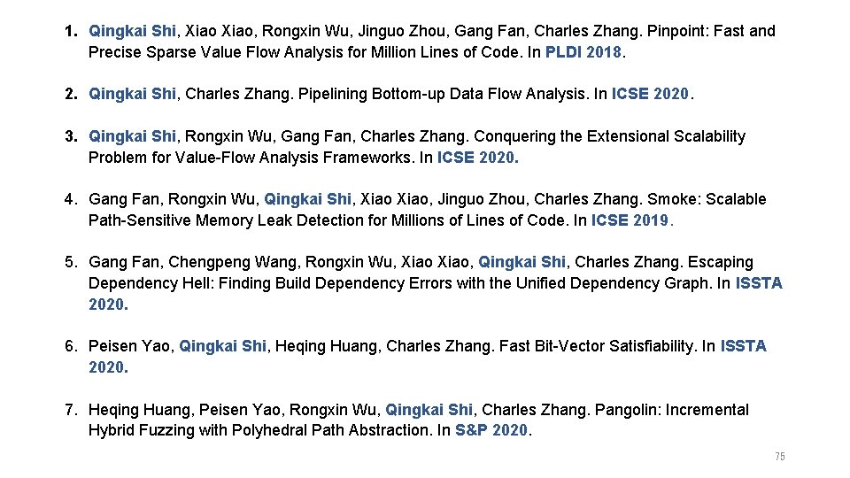 1. Qingkai Shi, Xiao, Rongxin Wu, Jinguo Zhou, Gang Fan, Charles Zhang. Pinpoint: Fast