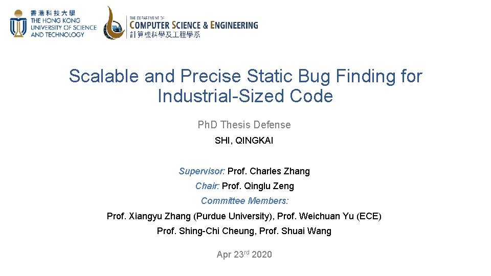 Scalable and Precise Static Bug Finding for Industrial-Sized Code Ph. D Thesis Defense SHI,