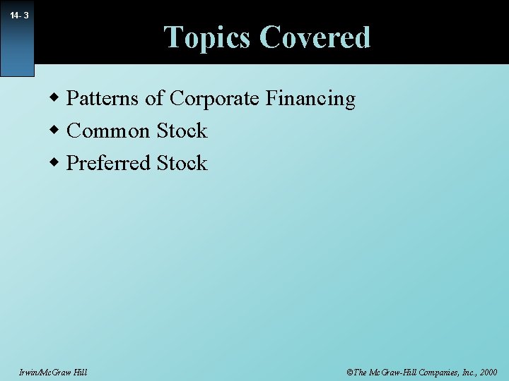 14 - 3 Topics Covered w Patterns of Corporate Financing w Common Stock w