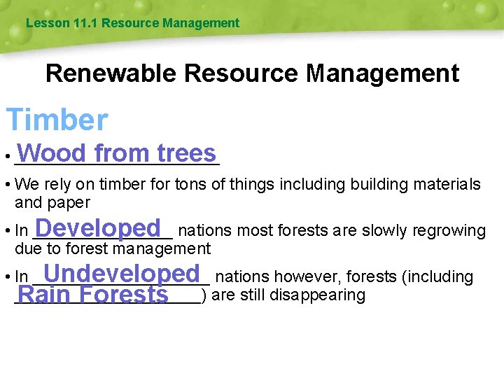 Lesson 11. 1 Resource Management Renewable Resource Management Timber • ___________ Wood from trees