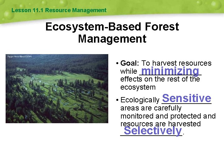 Lesson 11. 1 Resource Management Ecosystem-Based Forest Management • Goal: To harvest resources while