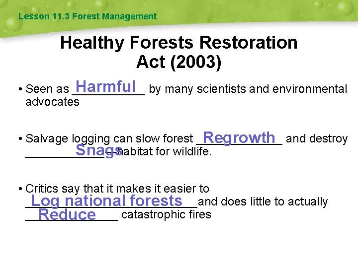 Lesson 11. 3 Forest Management Healthy Forests Restoration Act (2003) Harmful by many scientists