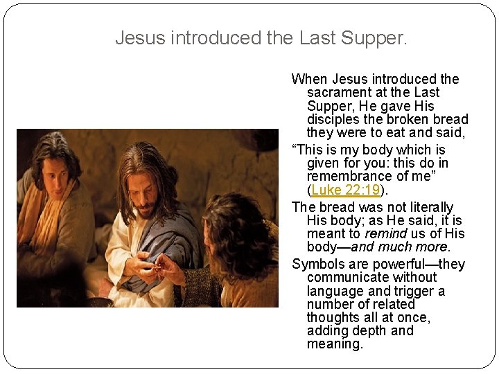 Jesus introduced the Last Supper. When Jesus introduced the sacrament at the Last Supper,