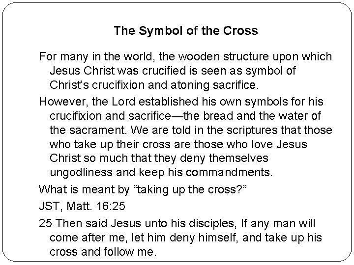 The Symbol of the Cross For many in the world, the wooden structure upon