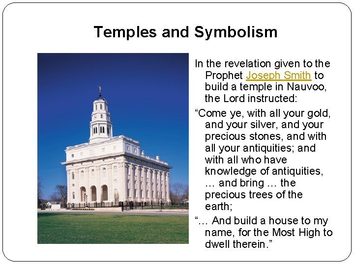 Temples and Symbolism In the revelation given to the Prophet Joseph Smith to build
