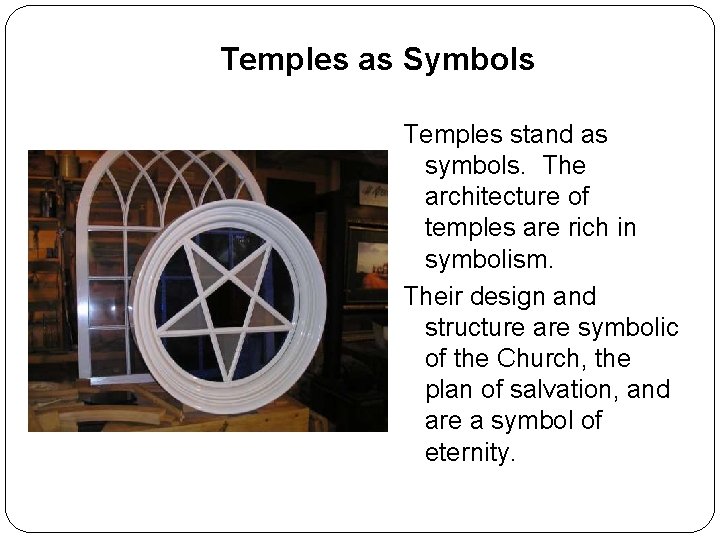 Temples as Symbols Temples stand as symbols. The architecture of temples are rich in