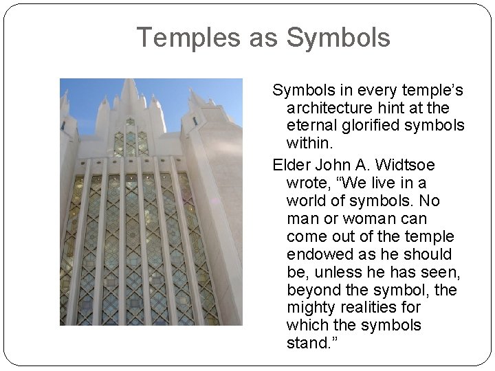  Temples as Symbols in every temple’s architecture hint at the eternal glorified symbols