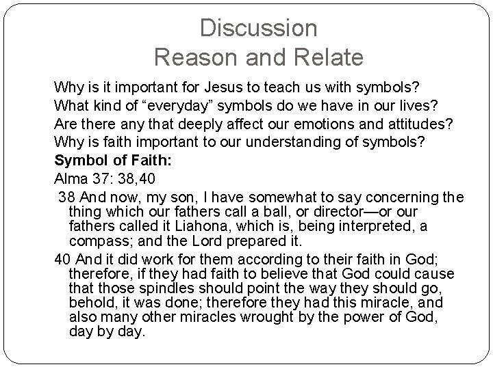 Discussion Reason and Relate Why is it important for Jesus to teach us with