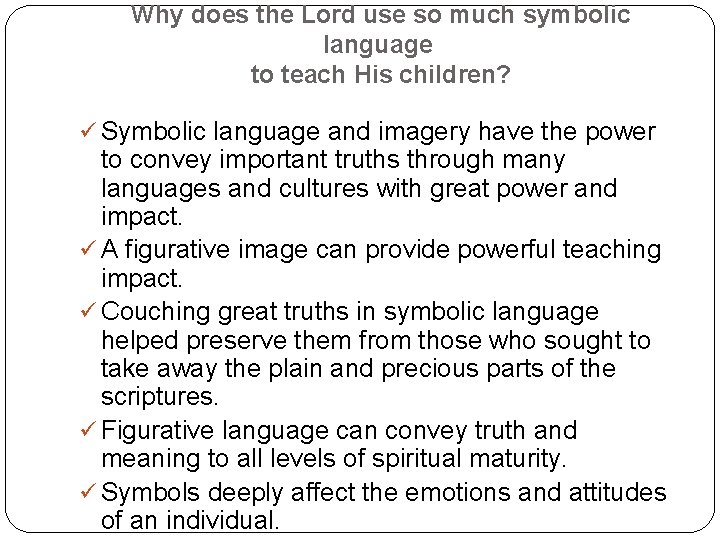  Why does the Lord use so much symbolic language to teach His children?