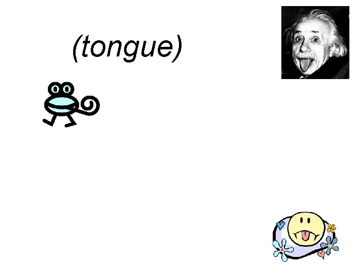 (tongue). Ack. Doh. Eep. Urp. Blah blah. Moo. (sniff) Wheee! 
