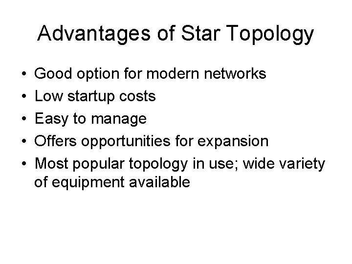 Advantages of Star Topology • • • Good option for modern networks Low startup