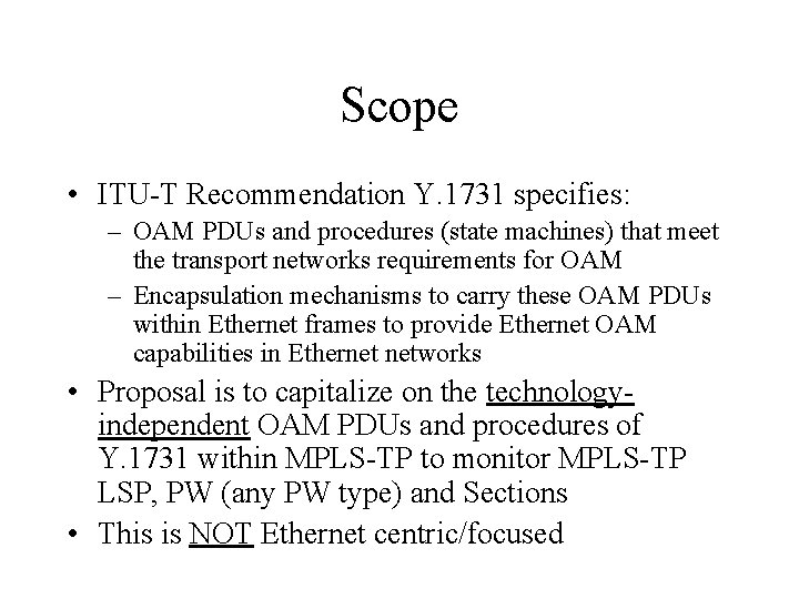 Scope • ITU-T Recommendation Y. 1731 specifies: – OAM PDUs and procedures (state machines)