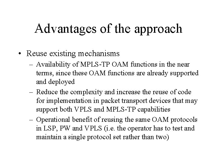 Advantages of the approach • Reuse existing mechanisms – Availability of MPLS-TP OAM functions