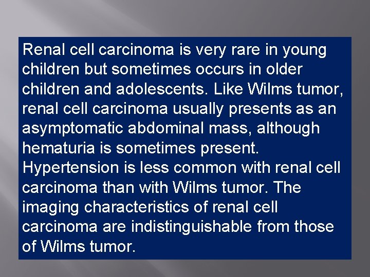 Renal cell carcinoma is very rare in young children but sometimes occurs in older