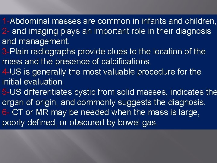 1 -Abdominal masses are common in infants and children, 2 - and imaging plays