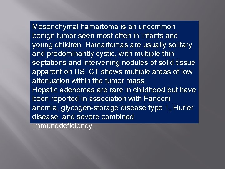 Mesenchymal hamartoma is an uncommon benign tumor seen most often in infants and young