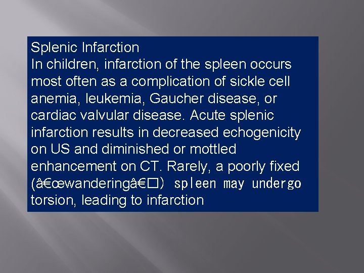 Splenic Infarction In children, infarction of the spleen occurs most often as a complication