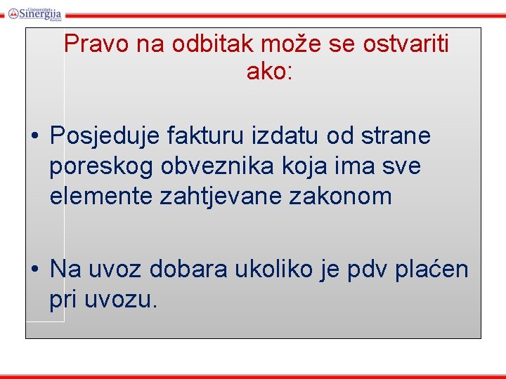 Pravo na odbitak može se ostvariti ako: • Posjeduje fakturu izdatu od strane poreskog