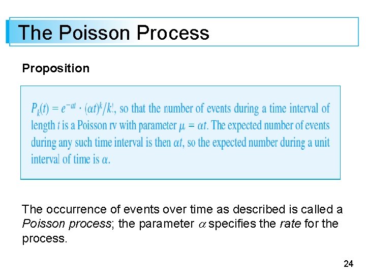 The Poisson Process Proposition The occurrence of events over time as described is called