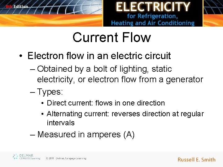 Current Flow • Electron flow in an electric circuit – Obtained by a bolt
