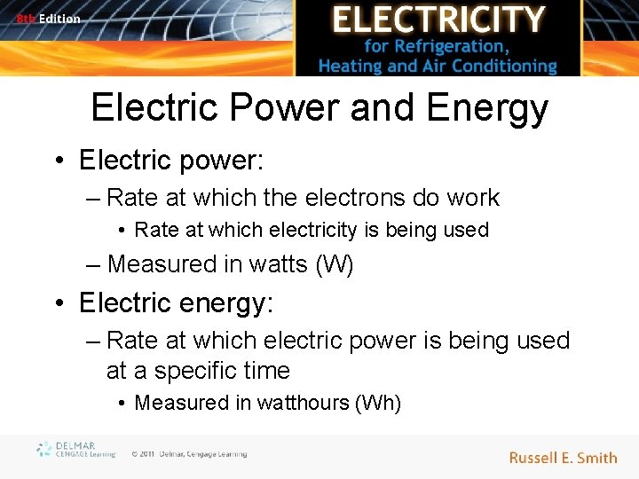 Electric Power and Energy • Electric power: – Rate at which the electrons do
