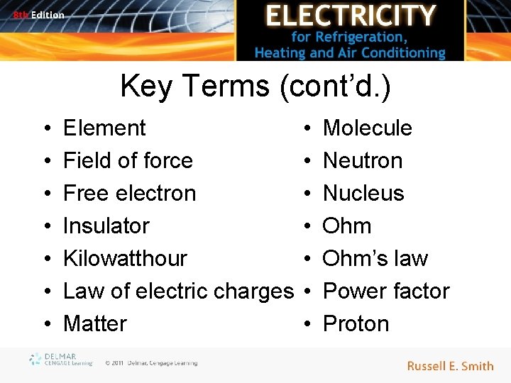 Key Terms (cont’d. ) • • Element Field of force Free electron Insulator Kilowatthour