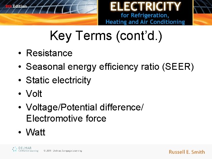 Key Terms (cont’d. ) • • • Resistance Seasonal energy efficiency ratio (SEER) Static