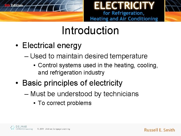 Introduction • Electrical energy – Used to maintain desired temperature • Control systems used