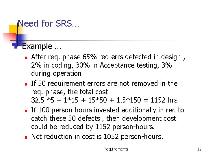 Need for SRS… n Example … n n After req. phase 65% req errs