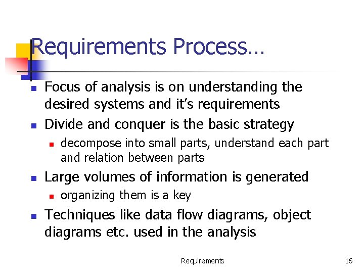 Requirements Process… n n Focus of analysis is on understanding the desired systems and