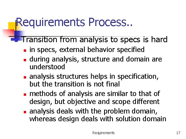 Requirements Process. . n Transition from analysis to specs is hard n n n