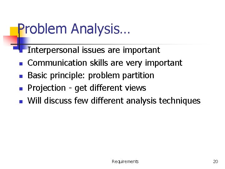 Problem Analysis… n n n Interpersonal issues are important Communication skills are very important