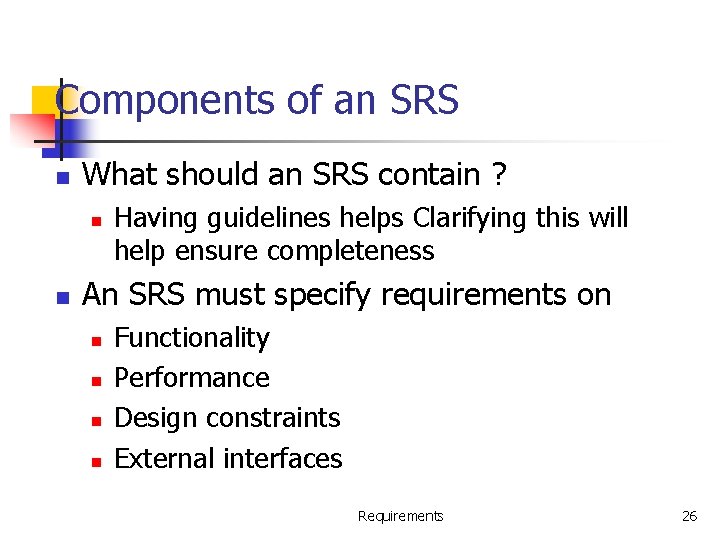 Components of an SRS n What should an SRS contain ? n n Having