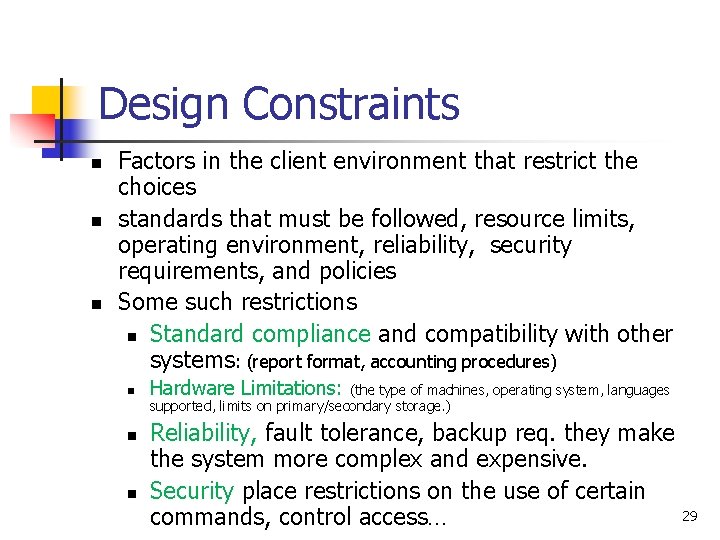 Design Constraints n n n Factors in the client environment that restrict the choices