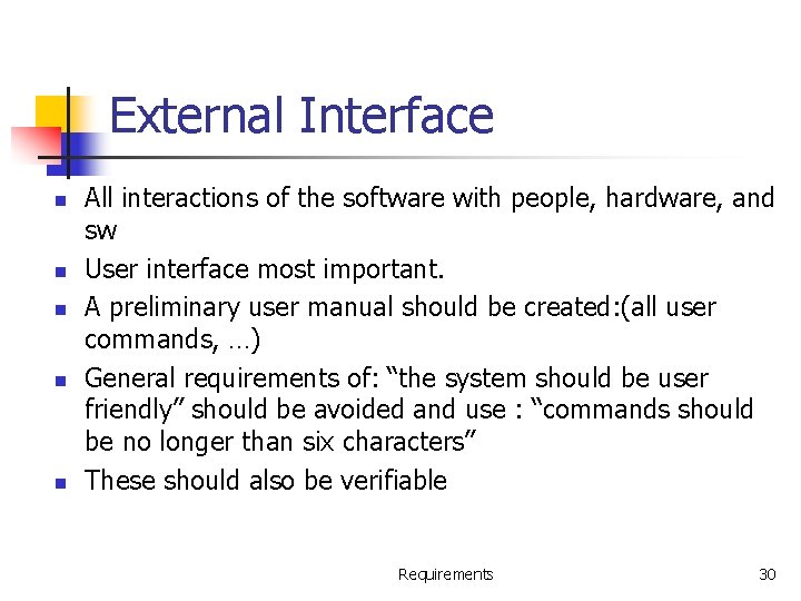 External Interface n n n All interactions of the software with people, hardware, and