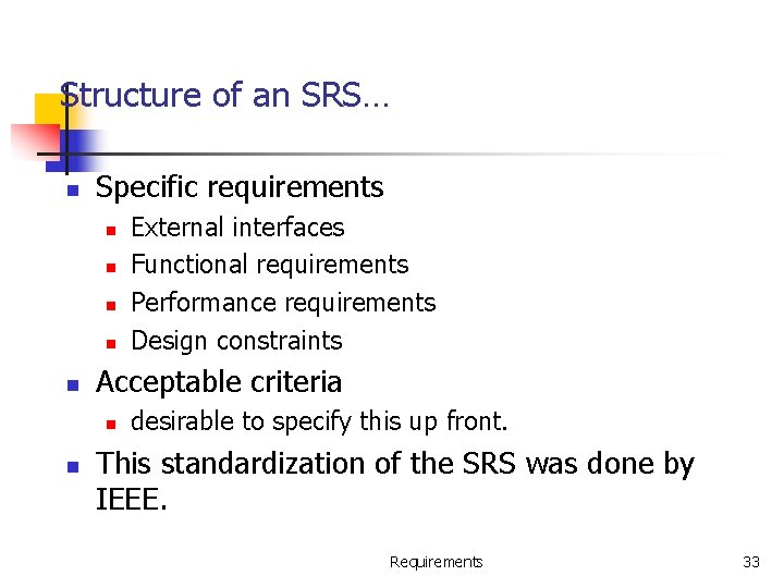 Structure of an SRS… n Specific requirements n n n Acceptable criteria n n