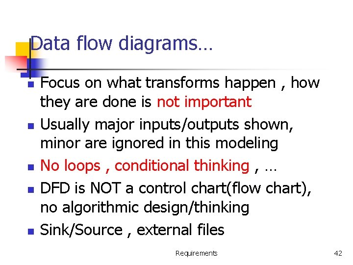 Data flow diagrams… n n n Focus on what transforms happen , how they