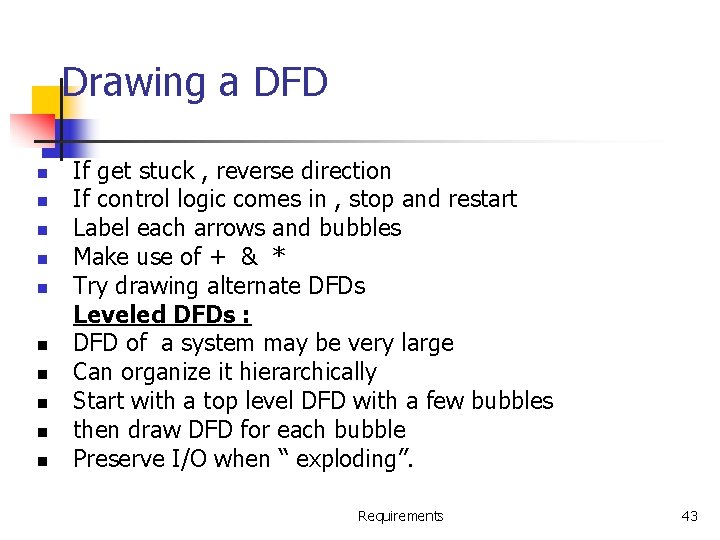 Drawing a DFD n n n n n If get stuck , reverse direction