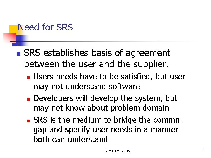 Need for SRS n SRS establishes basis of agreement between the user and the