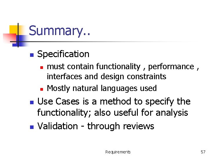 Summary. . n Specification n n must contain functionality , performance , interfaces and