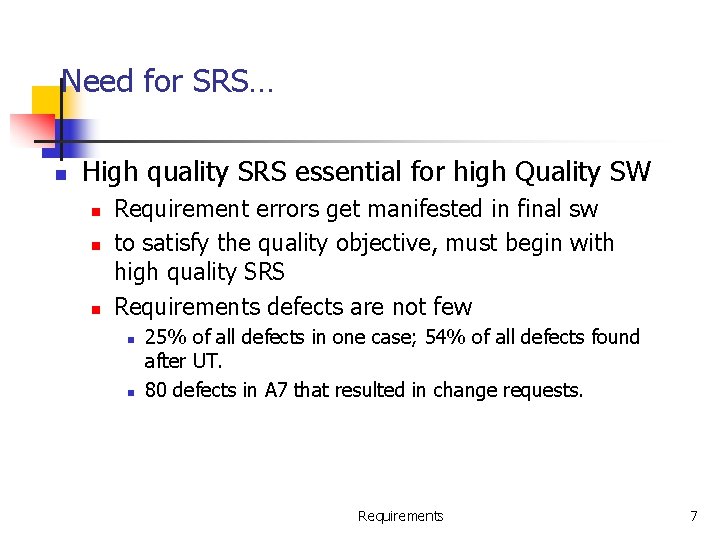 Need for SRS… n High quality SRS essential for high Quality SW n n