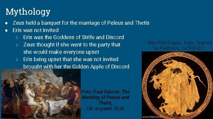 Mythology ● Zeus held a banquet for the marriage of Peleus and Thetis ●