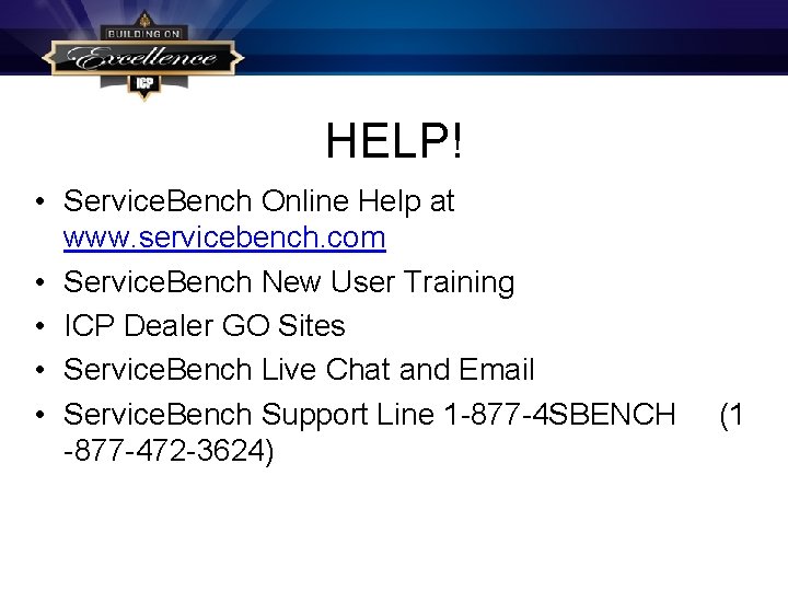 HELP! • Service. Bench Online Help at www. servicebench. com • Service. Bench New HELP! • Service. Bench Online Help at www. servicebench. com • Service. Bench New
