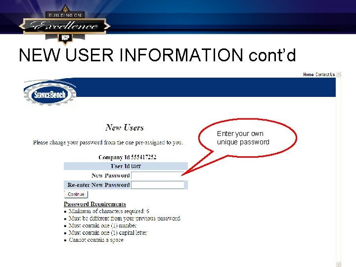 NEW USER INFORMATION cont’d Enter your own unique password NEW USER INFORMATION cont’d Enter your own unique password