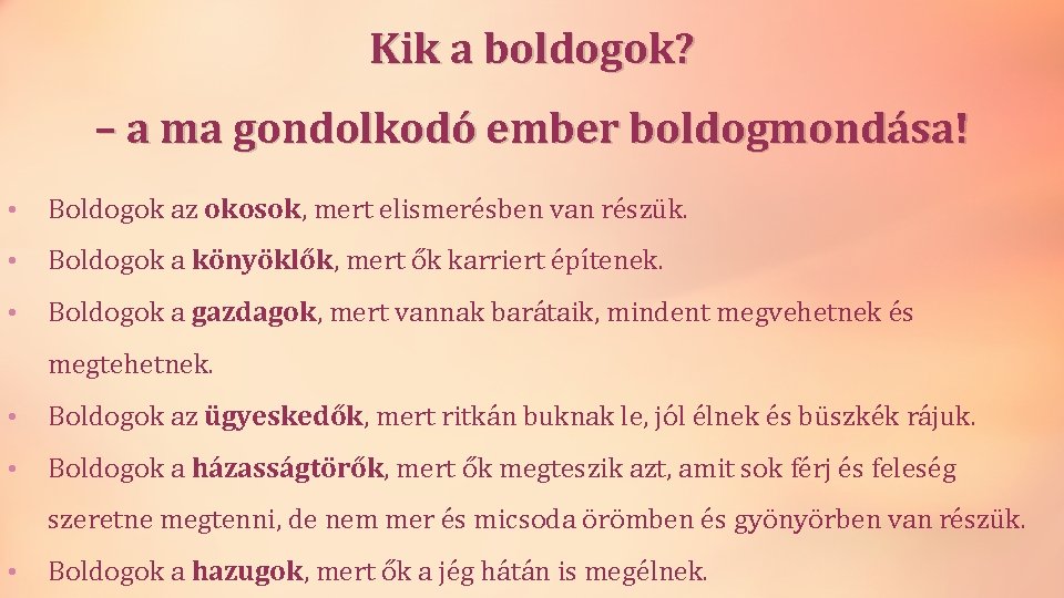 Kik a boldogok? – a ma gondolkodó ember boldogmondása! • Boldogok az okosok, mert