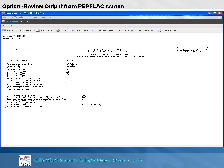 Option>Review Output from PEPFLAC screen California Community Colleges Banner Group • 2012 