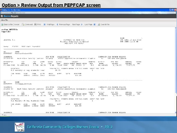 Option > Review Output from PEPFCAP screen California Community Colleges Banner Group • 2012