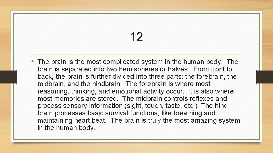 12 • The brain is the most complicated system in the human body. The