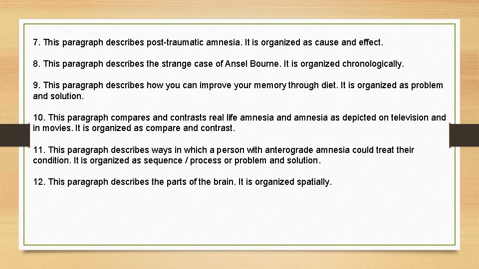 7. This paragraph describes post-traumatic amnesia. It is organized as cause and effect. 8.
