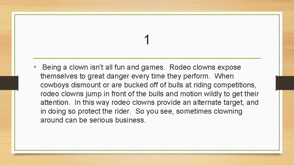 1 • Being a clown isn’t all fun and games. Rodeo clowns expose themselves